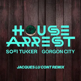 House Arrest (Jacques Lu Cont Remix) by Jacques Lu Cont