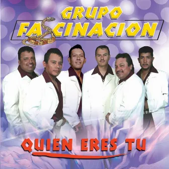 Quien Eres Tu by Grupo Fascinación