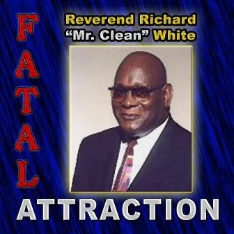 Fatal Attraction by Rev. Richard Mr. Clean White