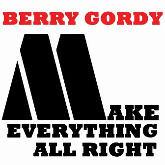 Make Everything All Right by Berry Gordy