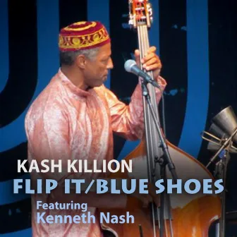 Flip It / Blue Shoes (feat. Kenneth Nash) by Kash Killion