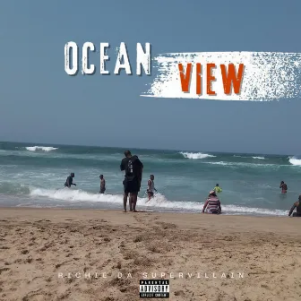 Ocean view by Richie da Supervillain