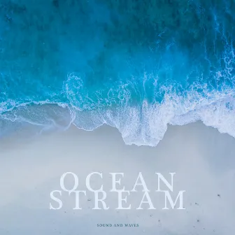 Ocean Stream by Sound and Waves