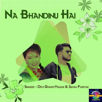 Na Bhandinu Hai by Suman Pariyar