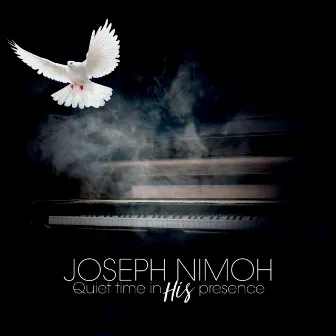 Quiet Time in His Presence by Joseph Nimoh