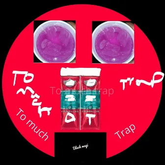 To Much Trap by Black magi