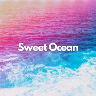 Sweet Ocean by Ocean Currents