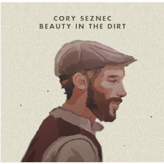 Beauty in the Dirt by Cory Seznec