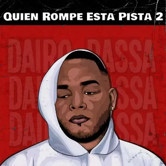 Quien Rompe Esta Pista 2 by Dairo Passa