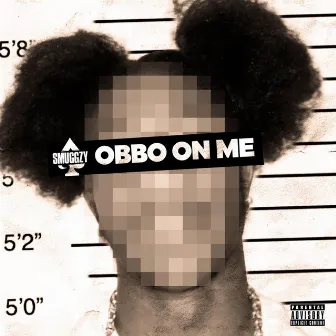 Obbo on Me by SmuggzyAce