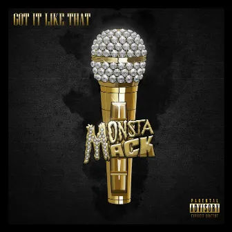 Got It Like That by Monsta Mack