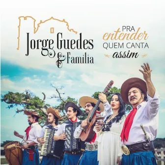 Pra Entender Quem Canta Assim by Jorge Guedes & Família