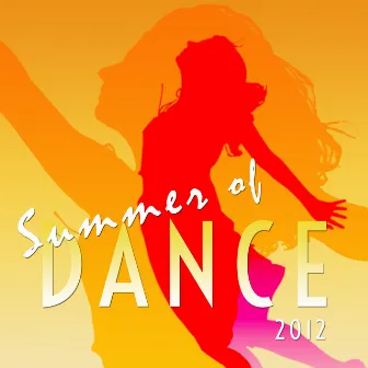 Summer of Dance 2012 by Electric Dust