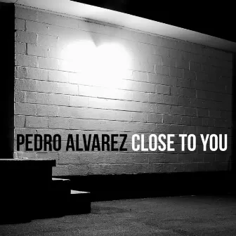 Close to You by Pedro Alvarez