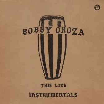 This Love (Instrumentals) by Bobby Oroza