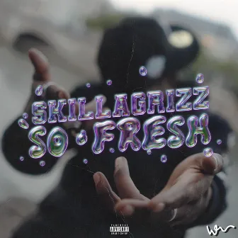 So Fresh by Skillagrizz