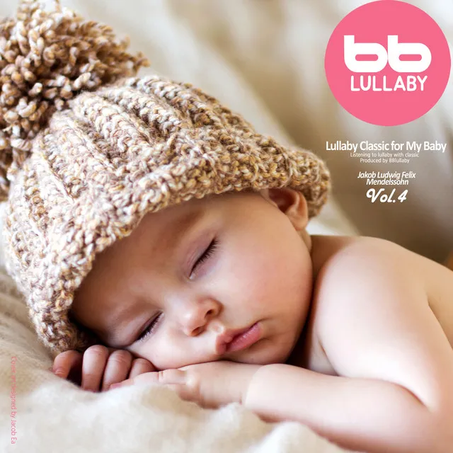 Lullaby Classic for My Baby Mendelssohn, Vol. 4 (Relaxing Music,Classical Lullaby,Prenatal Care,Prenatal Music,Pregnant Woman,Baby Sleep Music,Pregnancy Music)