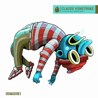 I'm Solo by Claude VonStroke