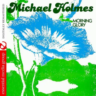 Morning Glory (Digitally Remastered) by Michael Holmes