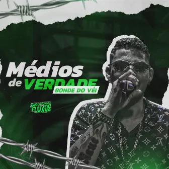 Médios de Verdade by Bonde do Véi