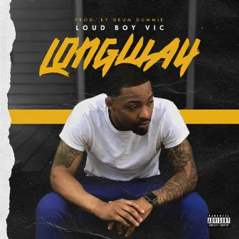 Longway by Loud Boy Vic