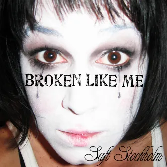 Broken Like Me by Saft Stockholm