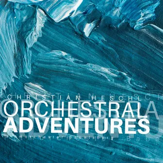 Orchestral Adventures by Christian Heschl