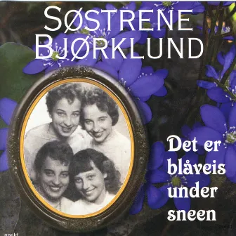 Det Er Blåveis Under Sneen by Søstrene Bjørklund