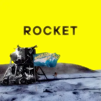 ROCKET by POULISH KID