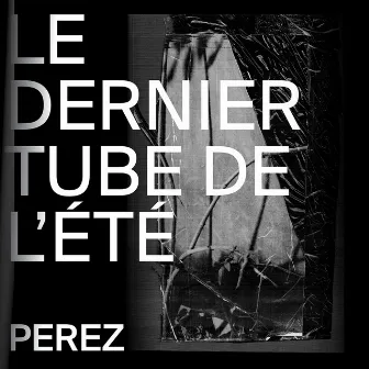 Le dernier tube de l'été by Perez