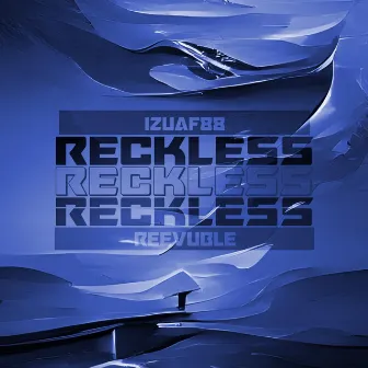 Reckless by IZUAF88