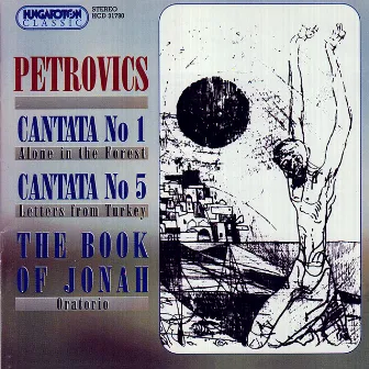 Petrovics: Cantata No. 1 / Cantata No. 5 / Jonas Konyve by Emil Petrovics