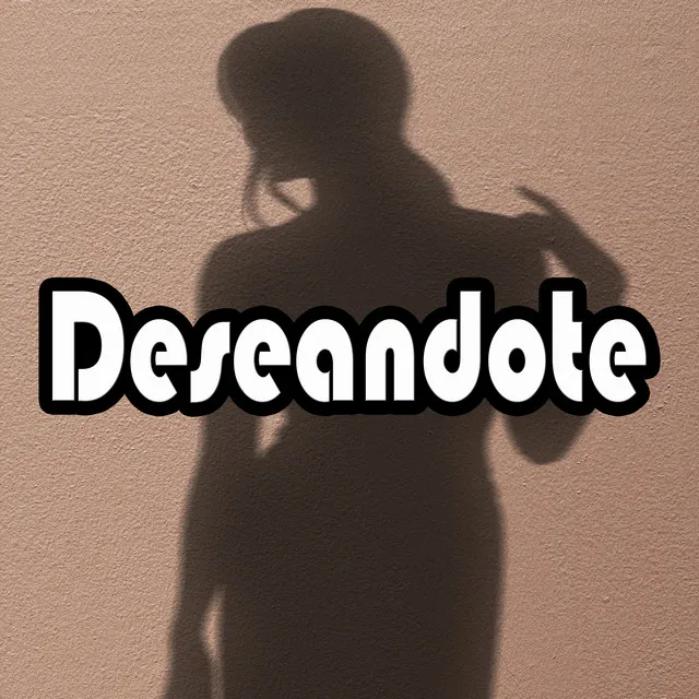 Deseandote