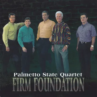 Firm Foundation by Palmetto State Quartet