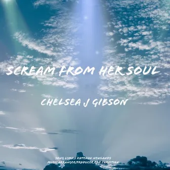 Scream From Her Soul by Chelsea J Gibson