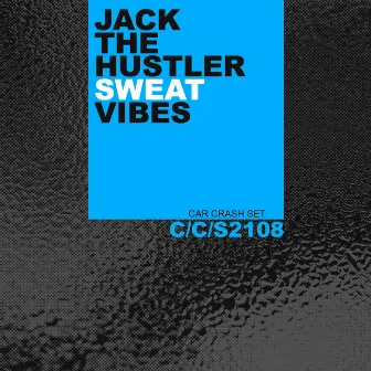 Sweat / Vibes by Jack The Hustler