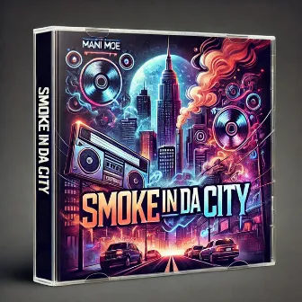 Smoke in da City by Mani Moe