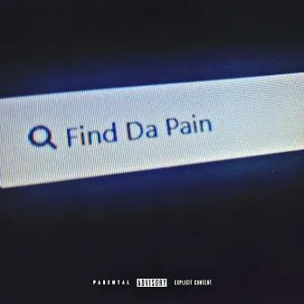 Find Da Pain by DEADLY KILLAHURTZ