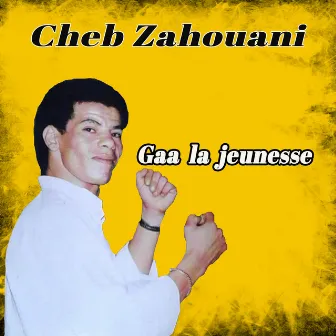 Gaa la jeunesse by Cheb Zahouani