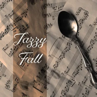 Jazzy Fall: Mood for Autumn Cozy Relaxation by Relaxing Music Jazz Universe