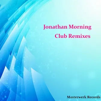 Jonatha Morning Club Remixes by Jonathan Morning