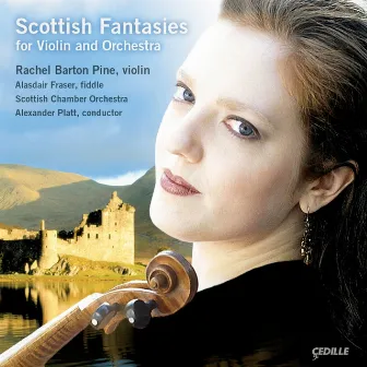 Scottish Fantasies for Violin And Orchestra by Rachel Barton Pine