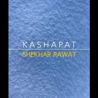 KASHAPAT by Shekhar Rawat