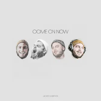 COME ON NOW by Jackson Mathod