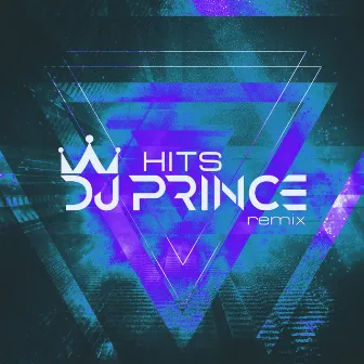 DJ Prince Hits (Remix) by DJ Prince