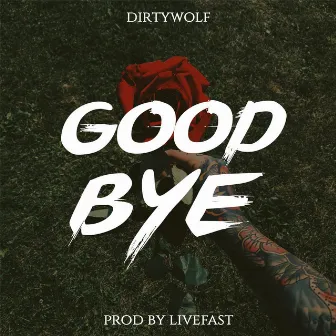 Good Bye by Dirtywolf