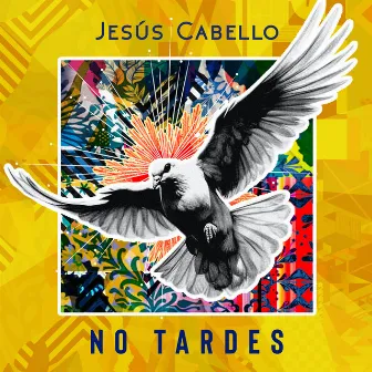 No Tardes by Jesús Cabello