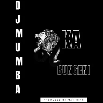 Ka-Bungeni by Dj Mumba