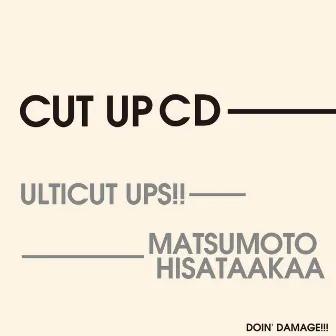 CUT UP CD by MATSUMOTO HISATAAKAA