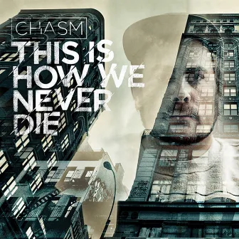 This is How We Never Die by Chasm